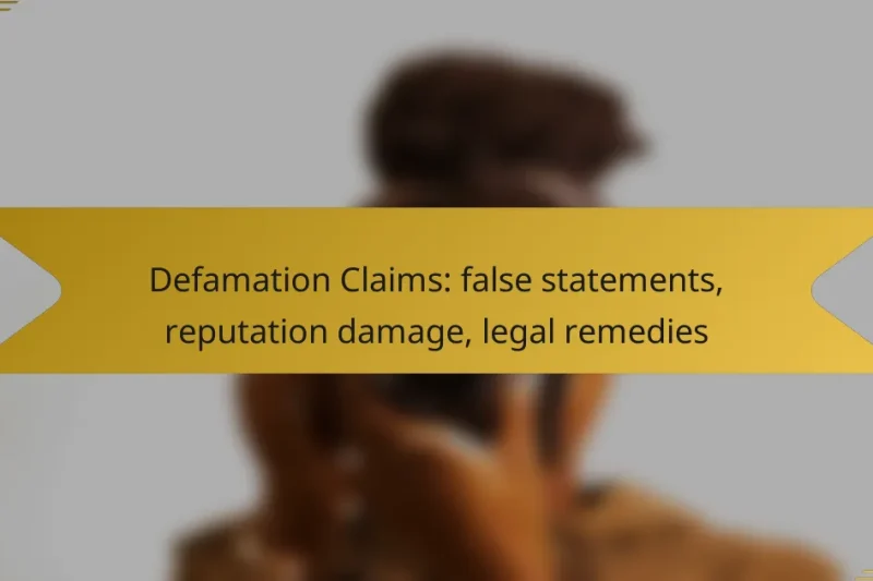Defamation Claims: false statements, reputation damage, legal remedies