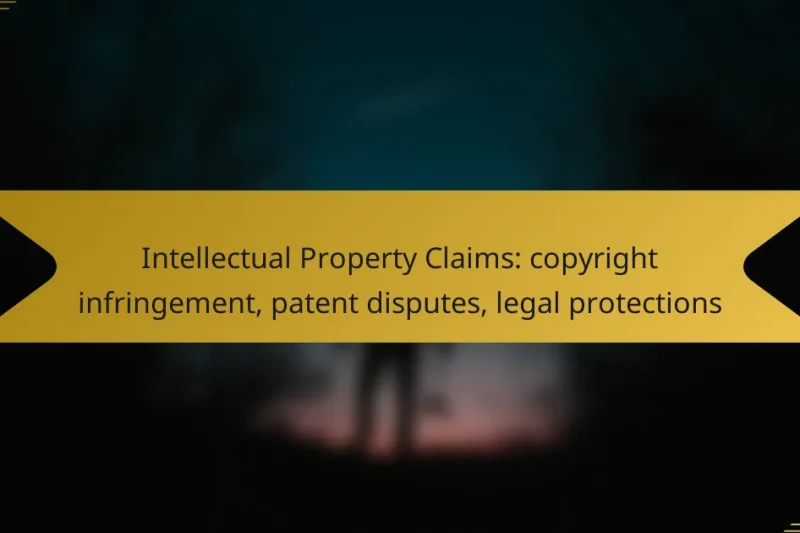 Intellectual Property Claims: copyright infringement, patent disputes, legal protections