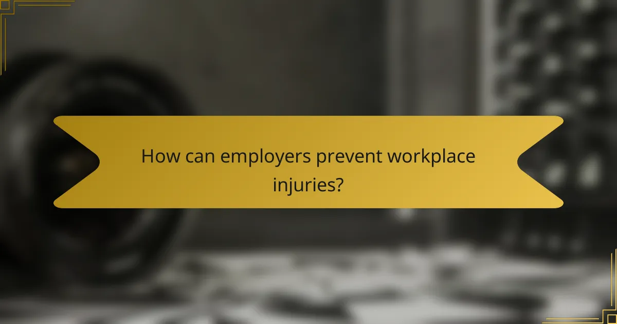 How can employers prevent workplace injuries?