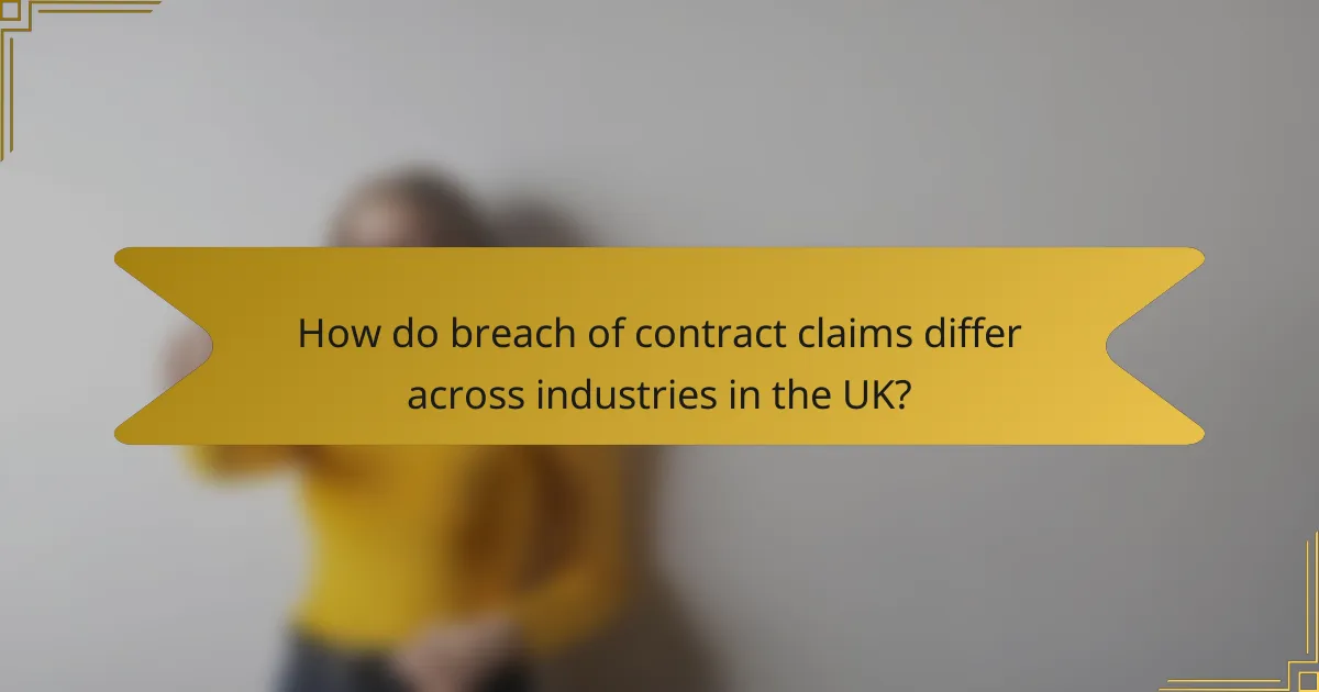 How do breach of contract claims differ across industries in the UK?