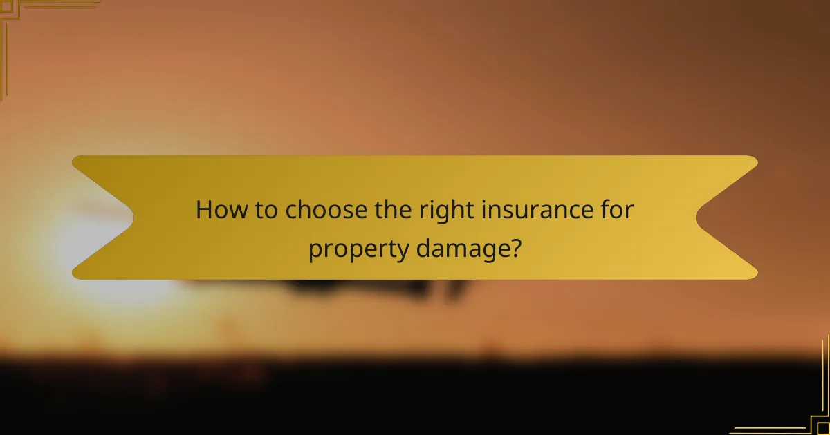 How to choose the right insurance for property damage?