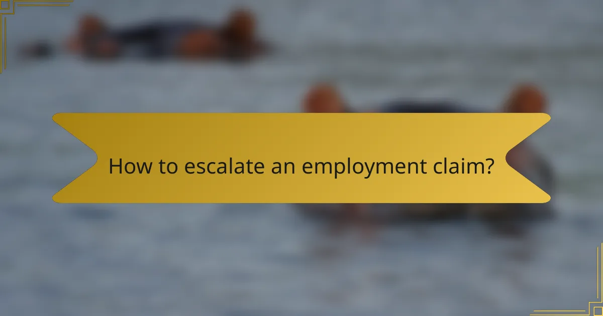How to escalate an employment claim?