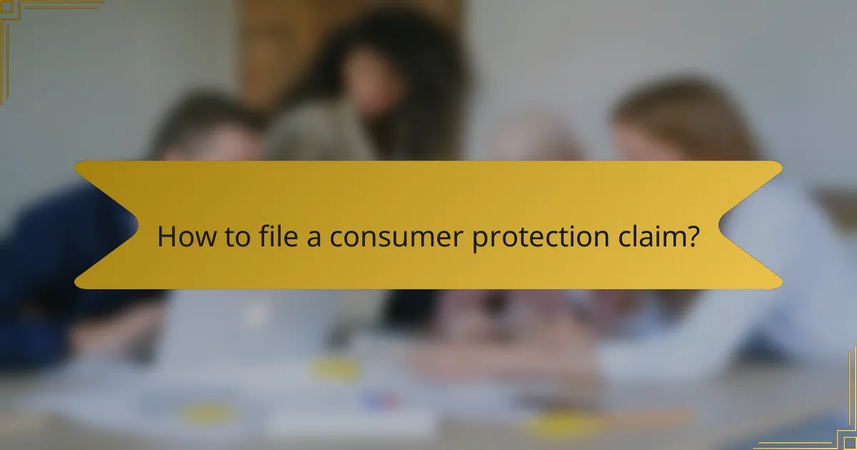 How to file a consumer protection claim?