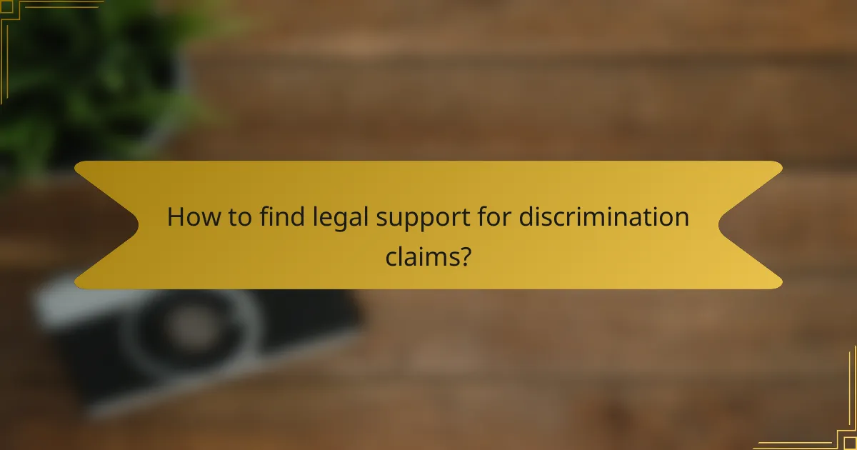 How to find legal support for discrimination claims?