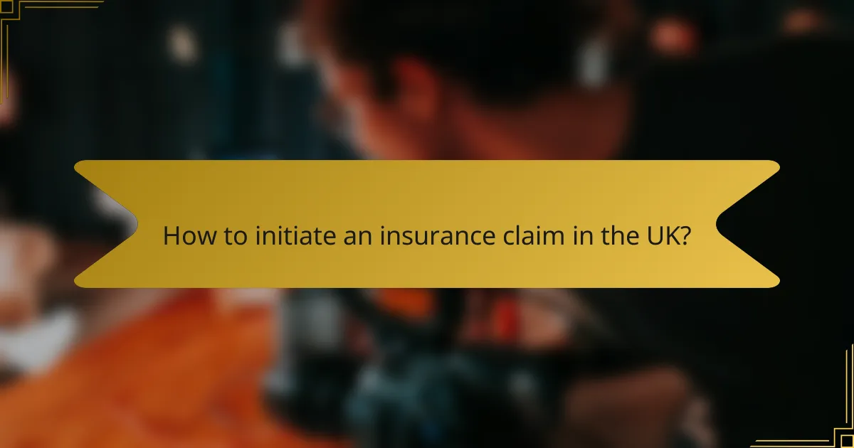 How to initiate an insurance claim in the UK?