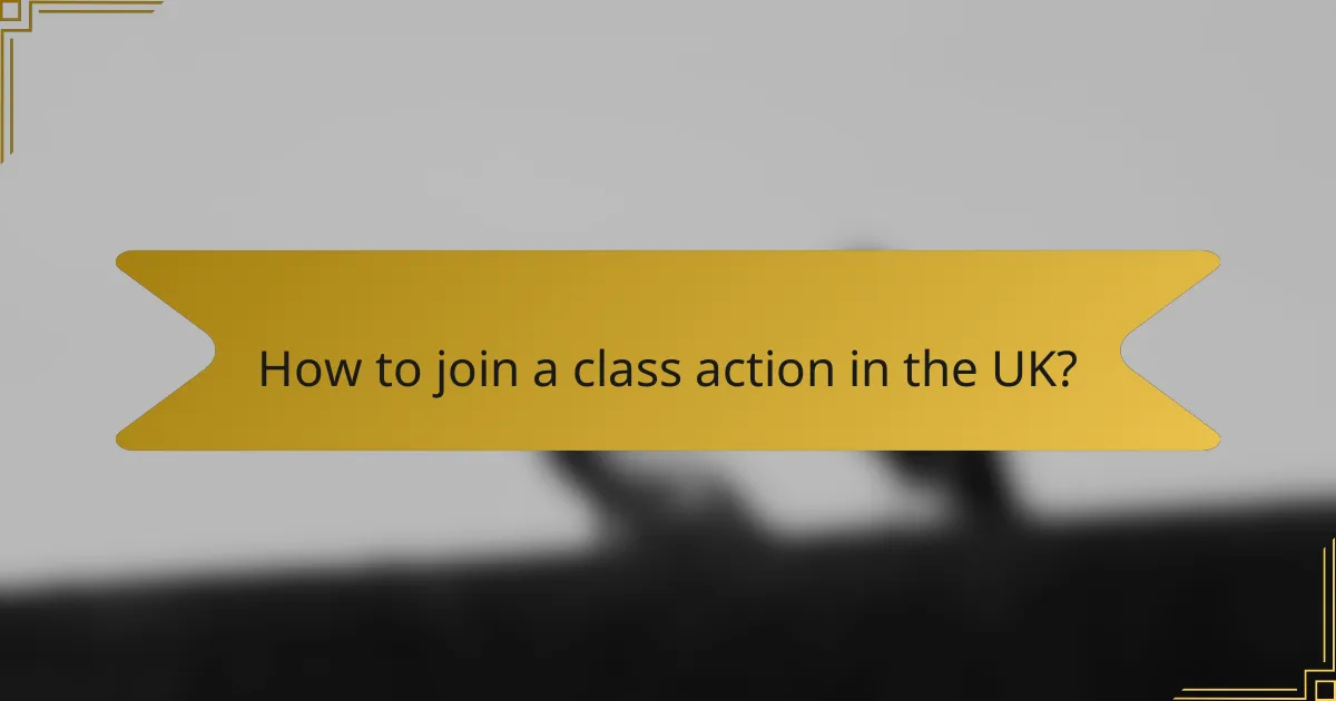 How to join a class action in the UK?