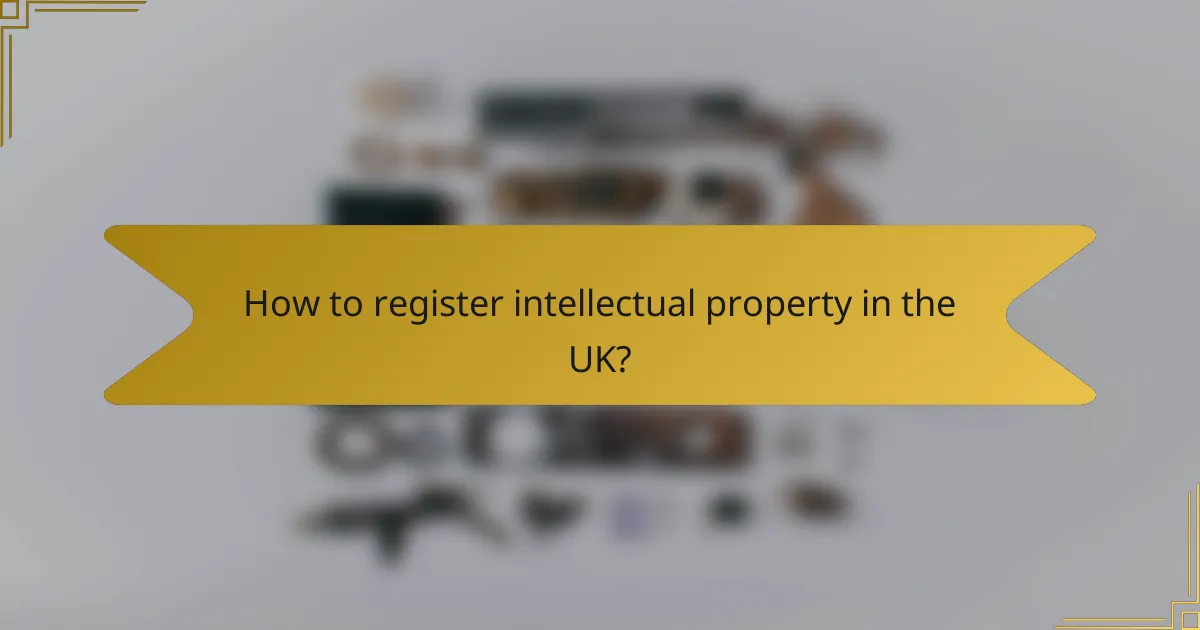 How to register intellectual property in the UK?