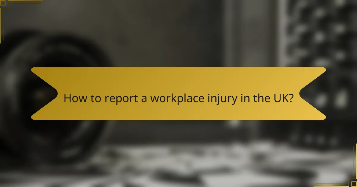 How to report a workplace injury in the UK?
