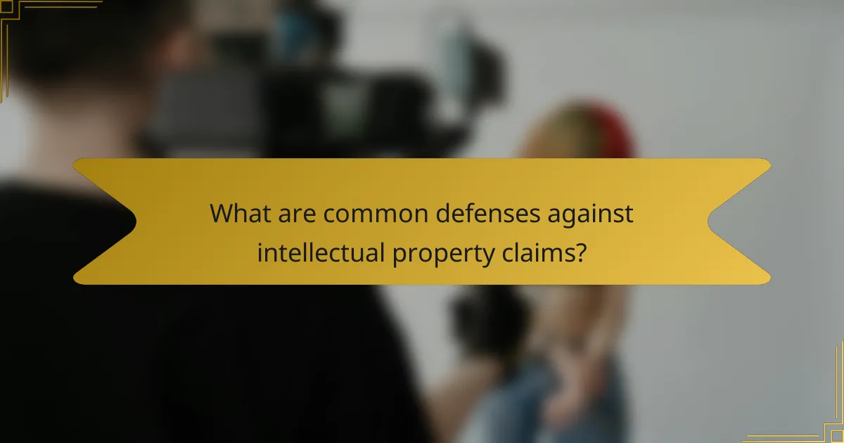 What are common defenses against intellectual property claims?