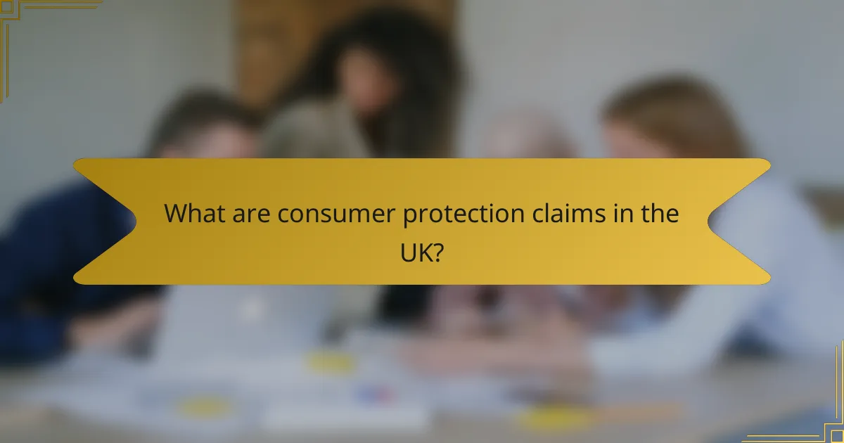What are consumer protection claims in the UK?