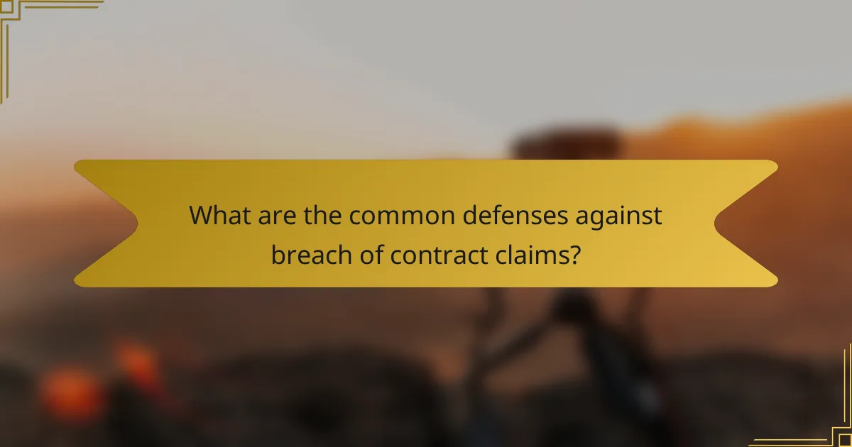 What are the common defenses against breach of contract claims?