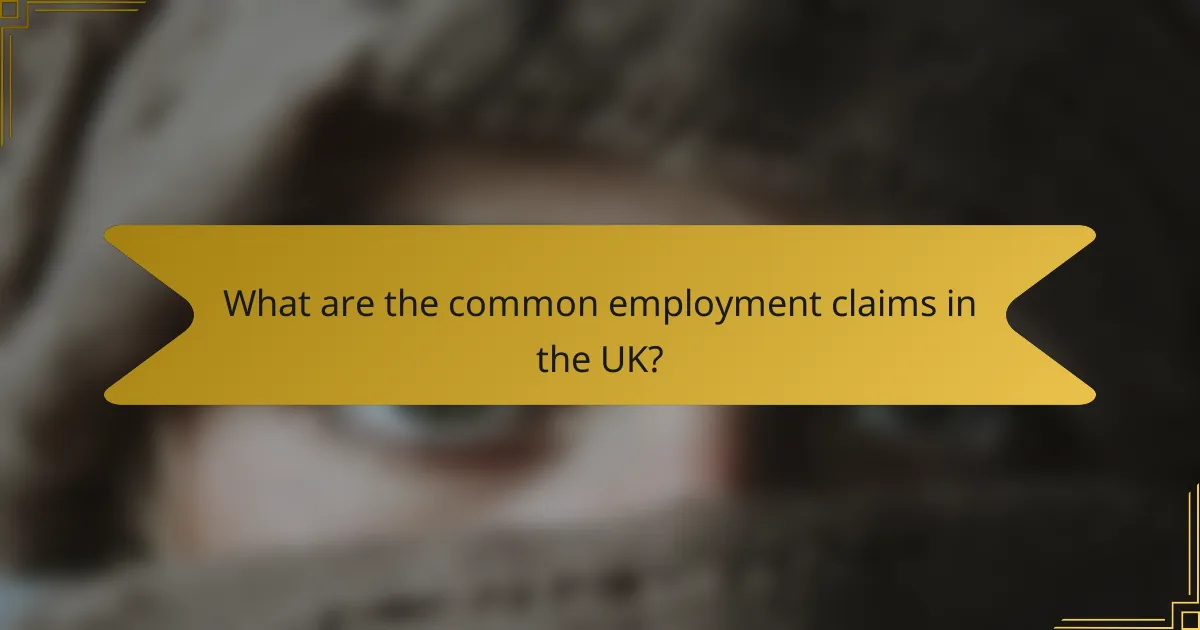 What are the common employment claims in the UK?