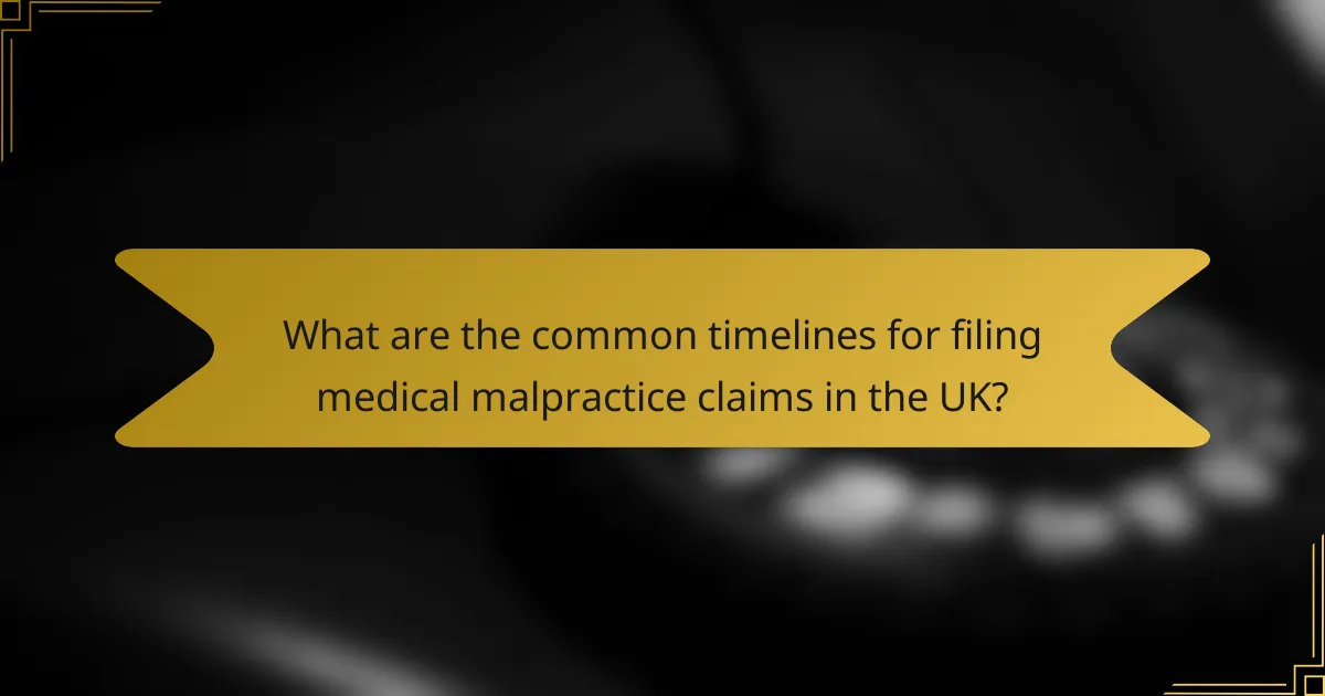 What are the common timelines for filing medical malpractice claims in the UK?