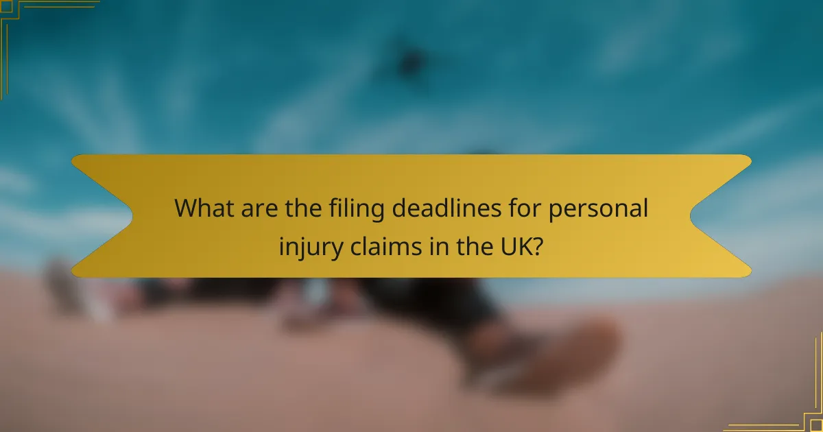 What are the filing deadlines for personal injury claims in the UK?