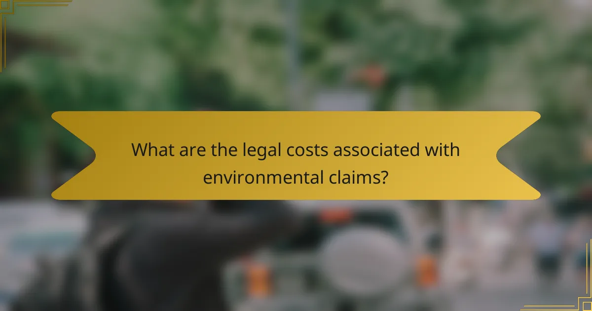 What are the legal costs associated with environmental claims?