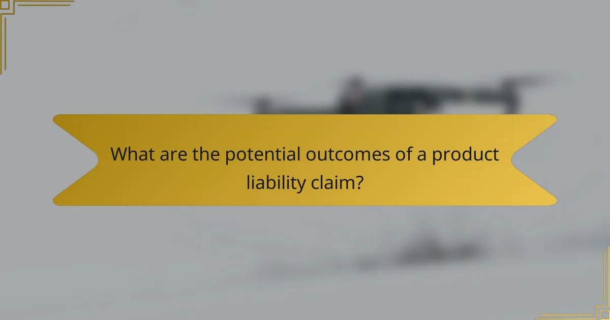 What are the potential outcomes of a product liability claim?