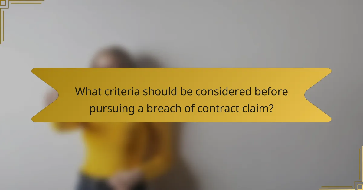 What criteria should be considered before pursuing a breach of contract claim?