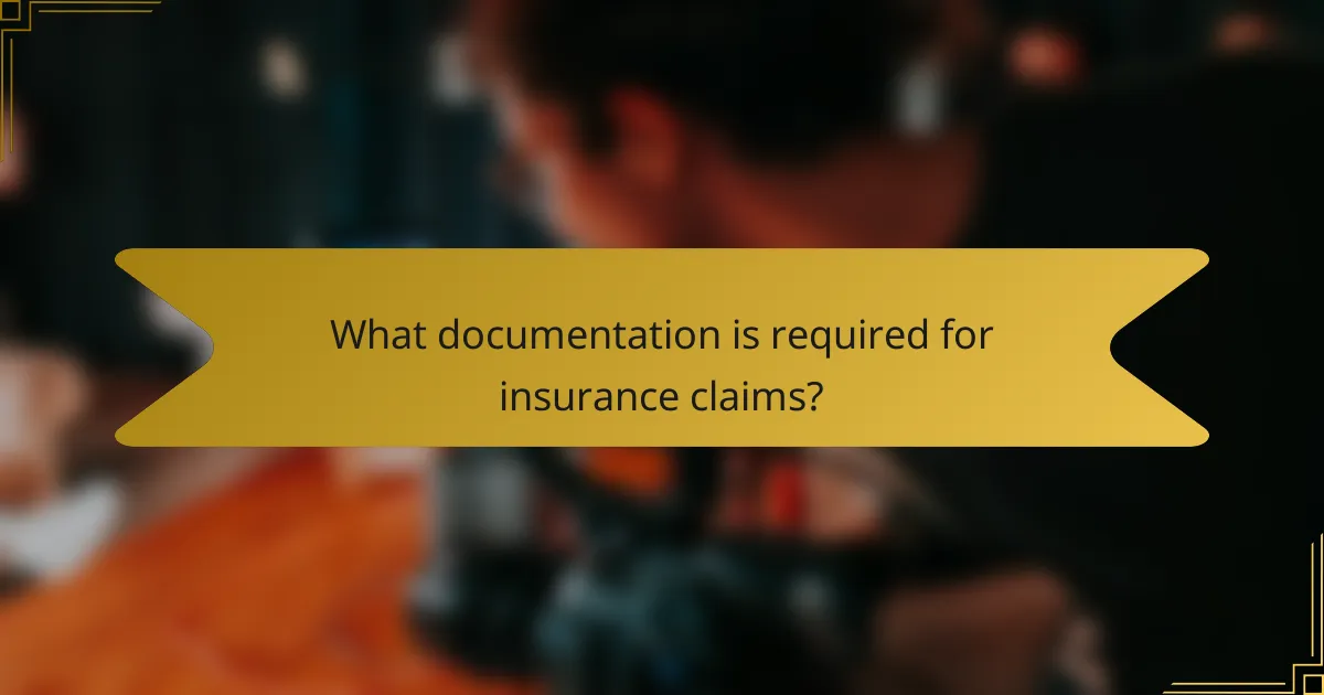 What documentation is required for insurance claims?