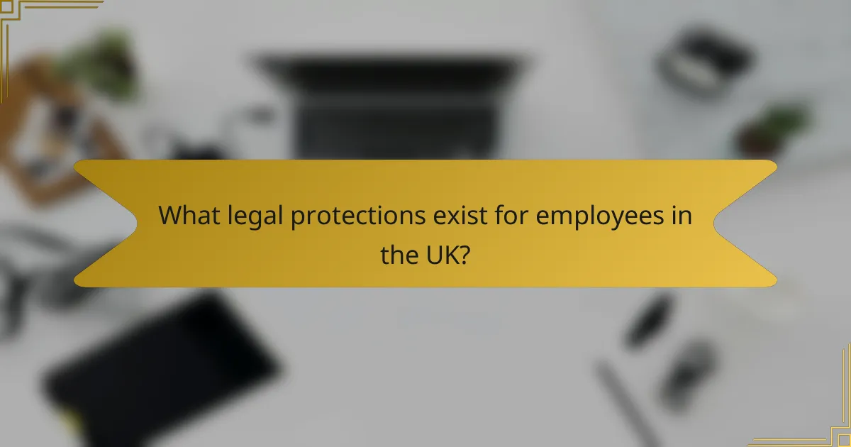What legal protections exist for employees in the UK?