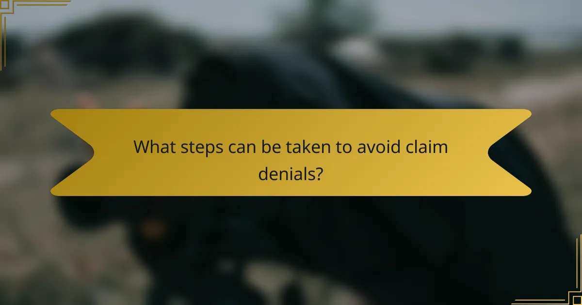 What steps can be taken to avoid claim denials?